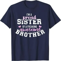 'm a proud sister of a fricking awesome brother T-Shirt